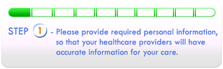 Step 1: Please provide required personal information so that your healthcare providers will have accurate data for servicing you.